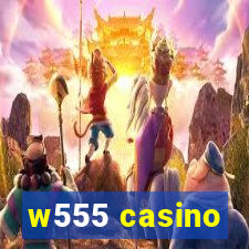 w555 casino